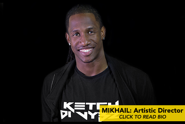 MIKHAIL: Artistic Director/Co-Producer